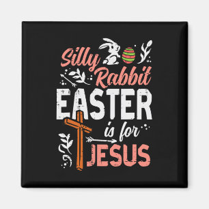 Christian Silly Rabbit Easter For Jesus Men Boys T Magnet