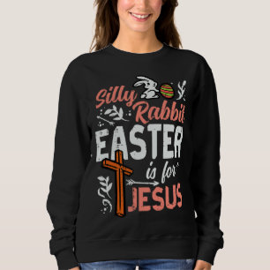 Christian Silly Rabbit Easter For Jesus Men Boys T Sweatshirt