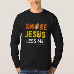 Christian Smore More Jesus Less Me Camping Chocola T-Shirt