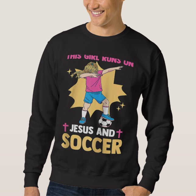 Christian Soccer Player This Girl Runs On Jesus An Sweatshirt (Front)