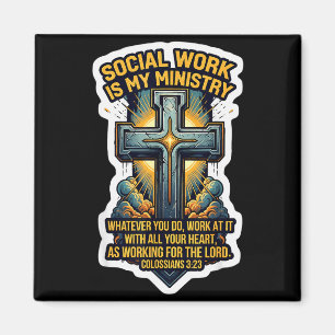 Christian Social Worker Work Is My Ministry Bible  Magnet