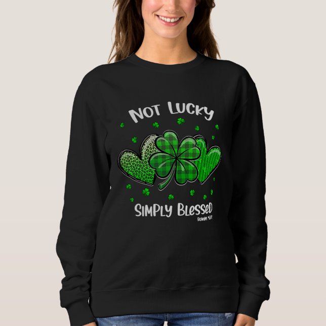 Christian St Patricks Day Shamrock Not Lucky Simpl Sweatshirt (Front)
