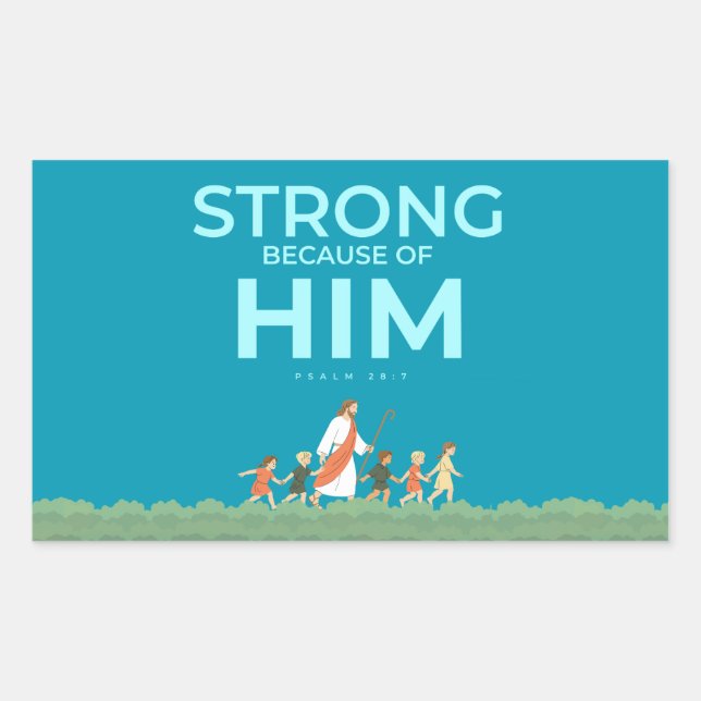 Christian Sticker Psalm 28:7 Strong in Him (Front)