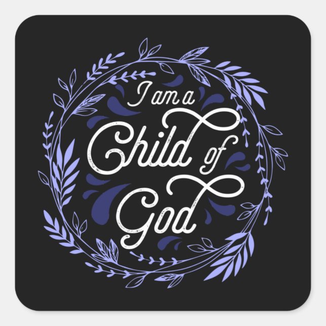 Christian Sticker (Square) - I Am A Child of God (Front)