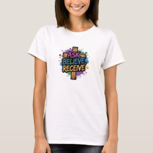 Christian T-Shirt Ask-Believe-Receive