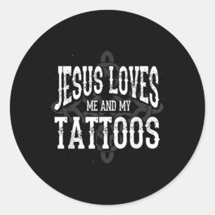 Christian Tattoo Artist Tatted Jesus Loves Me And Classic Round Sticker