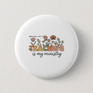 Christian Teacher Teaching Is My Ministry Faith Bi 6 Cm Round Badge