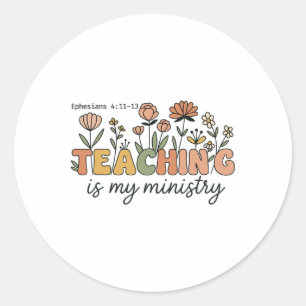 Christian Teacher Teaching Is My Ministry Faith Bi Classic Round Sticker