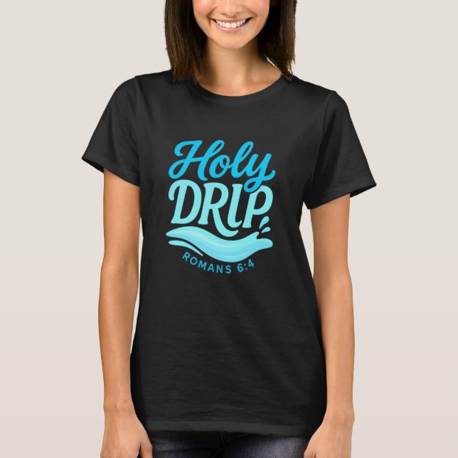Christian Teen HOLY DRIP Baptism Keepsake T-Shirt (Front)