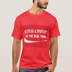 Christian Tees JESUS CHRIST  REAL THING T-Shirts