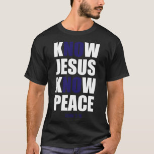 Christian Tees  Know Jesus Know Peace
