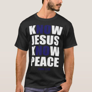 Christian Tees Know Jesus Know Peace
