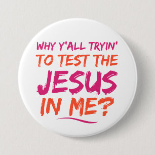 Christian Test the Jesus in Me Button