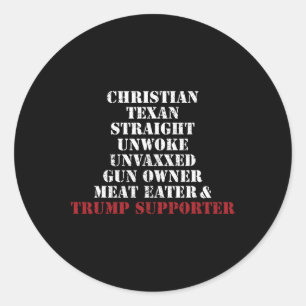 Christian Texan Straight Unwoke Gun Owner Trump  Classic Round Sticker