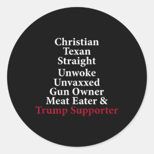 Christian Texan Straight Unwoke Gun Owner Trump (o Classic Round Sticker