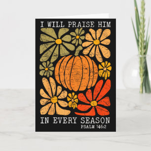 Christian Thanksgiving I Will Praise Him In Every Card