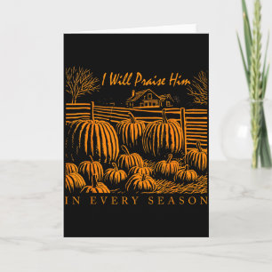 Christian Thanksgiving I Will Praise Him In Every Card