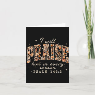 Christian Thanksgiving I Will Praise Him In Every Card