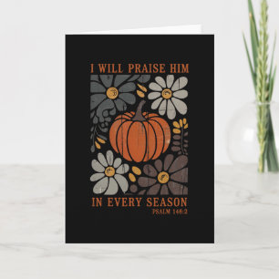 Christian Thanksgiving I Will Praise Him In Every Card