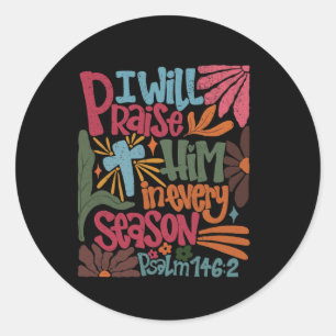 Christian Thanksgiving I Will Praise Him In Every Classic Round Sticker