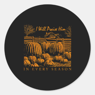 Christian Thanksgiving I Will Praise Him In Every Classic Round Sticker