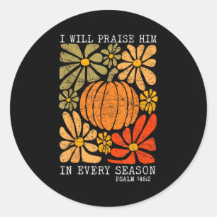 Christian Thanksgiving I Will Praise Him In Every  Classic Round Sticker