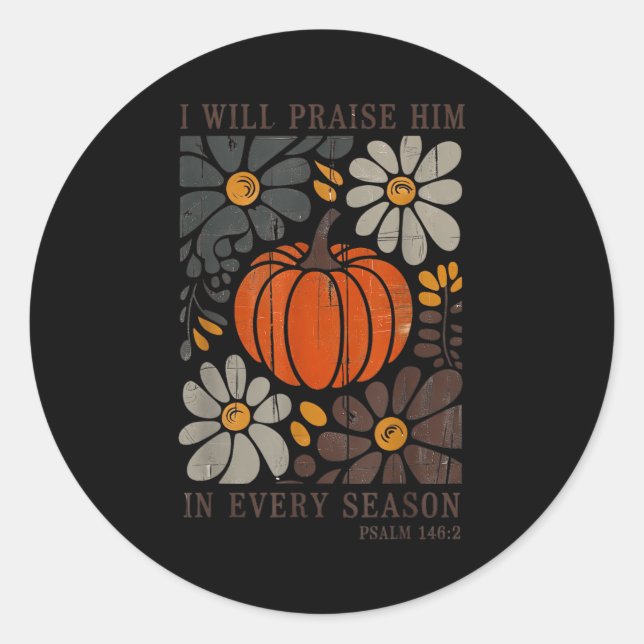 Christian Thanksgiving I Will Praise Him In Every  Classic Round Sticker (Front)