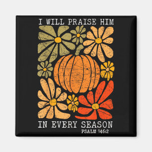Christian Thanksgiving I Will Praise Him In Every Magnet