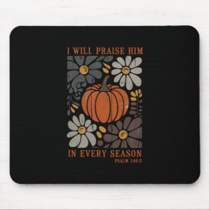 Christian Thanksgiving I Will Praise Him In Every Mouse Pad