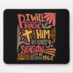 Christian Thanksgiving I Will Praise Him In Every Mouse Pad
