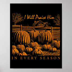 Christian Thanksgiving I Will Praise Him In Every  Poster