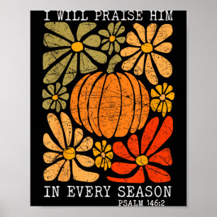 Christian Thanksgiving I Will Praise Him In Every  Poster