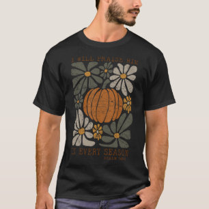 Christian Thanksgiving I Will Praise Him In Every  T-Shirt