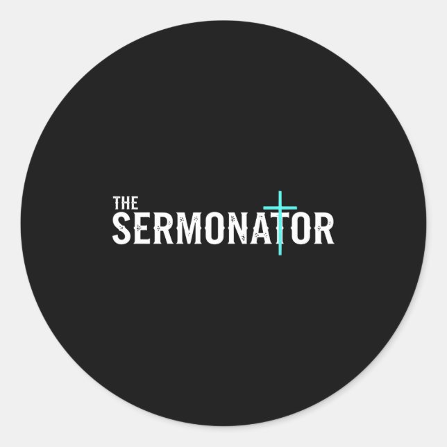 Christian The Sermonator - Pastor &amp; Preacher C Classic Round Sticker (Front)