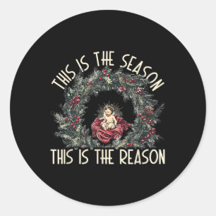 Christian This Is The Season This Is The Reason Je Classic Round Sticker