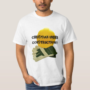 CHRISTIAN UNDER CONSTRUCTION!!... Religious shirt