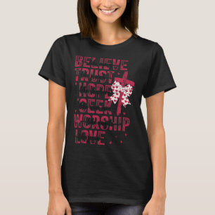 Christian Valentine Believe Trust Hope Seek Worshi T-Shirt