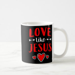 Christian Valentines Day Catholic Love Like Jesus Coffee Mug