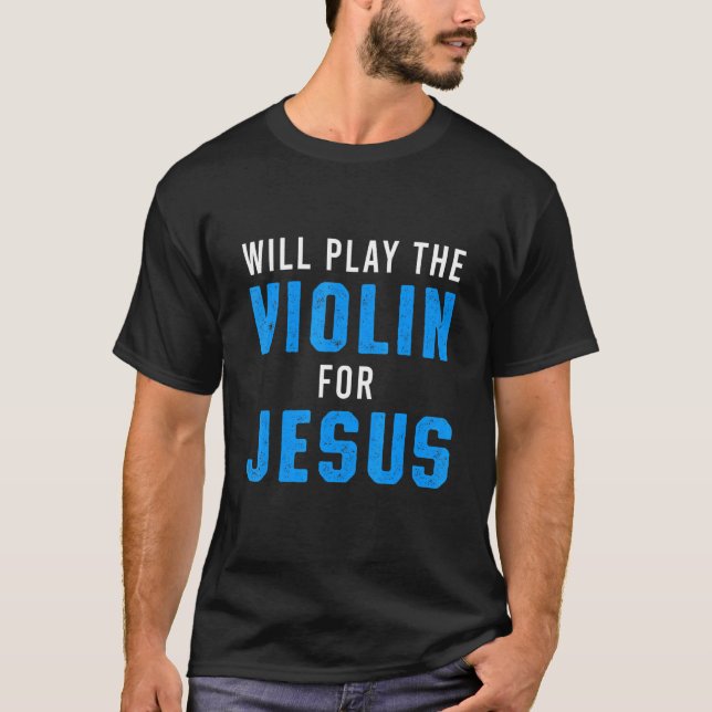 Christian Violinist Church Worship Violin Player 3 T-Shirt (Front)