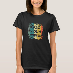 Christian Violinist God Coffee Church Worship Viol T-Shirt