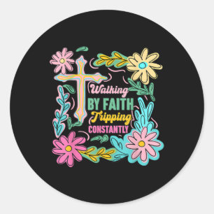 Christian Walking By Faith Tripping Constantly Cro Classic Round Sticker