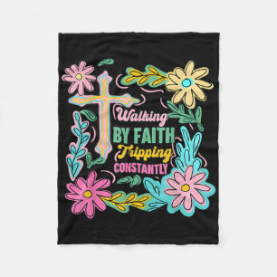 Christian Walking By Faith Tripping Constantly Cro Fleece Blanket