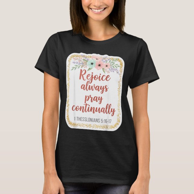 Christian Woman Bible Verse Rejoice Always Pray Co T-Shirt (Front)