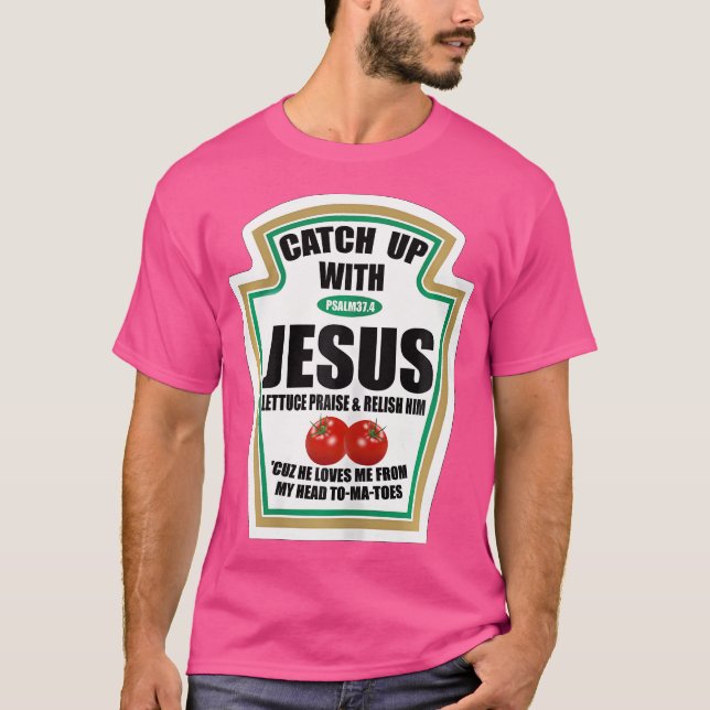 Christian Women Catch Up With Jesus Ketchup T-Shirt (Front)