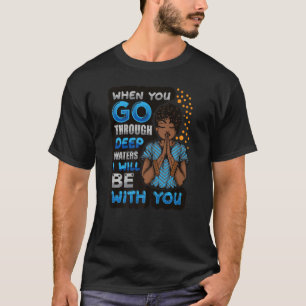 Christian women when you go through deep waters Go T-Shirt