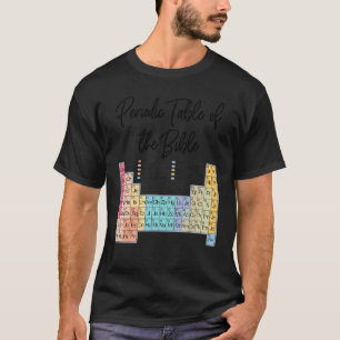 Christian   Word Of God  Periodic Table Of The Bib T-Shirt