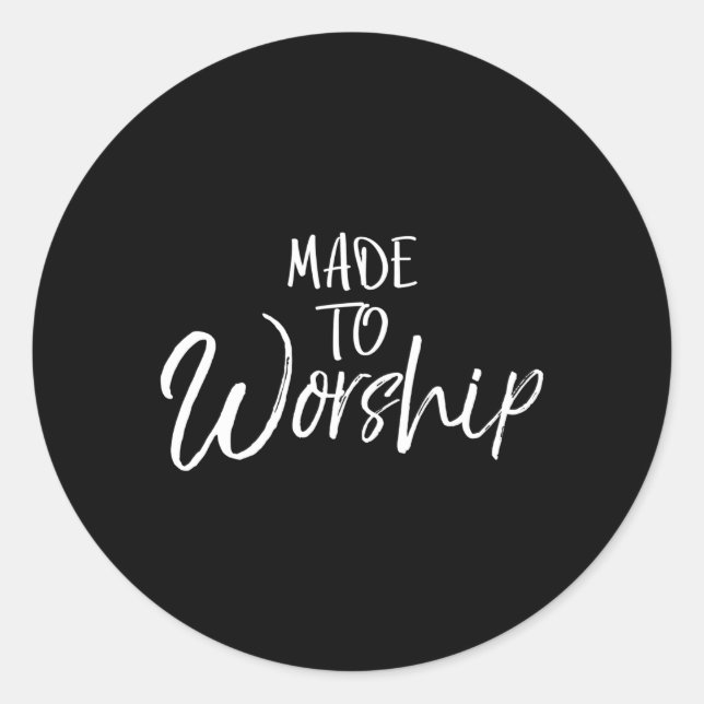 Christian Worship Leader Praise Quote Made To Wors Classic Round Sticker (Front)