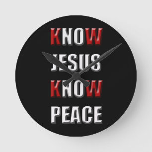 Christianity Know Jesus Know Peace Round Clock