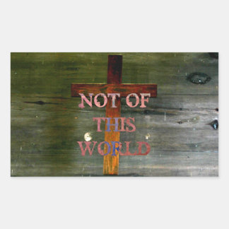 Christianity "Not of This World" Rectangular Sticker
