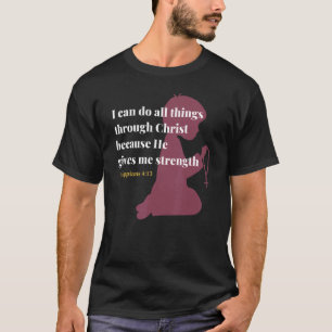 Christianity Philippians 413 Bible Christ Strength T-Shirt